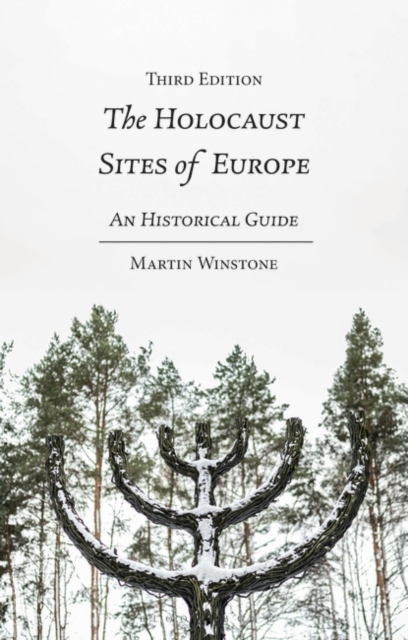 The Holocaust Sites of Europe : An Historical Guide, Hardback Book
