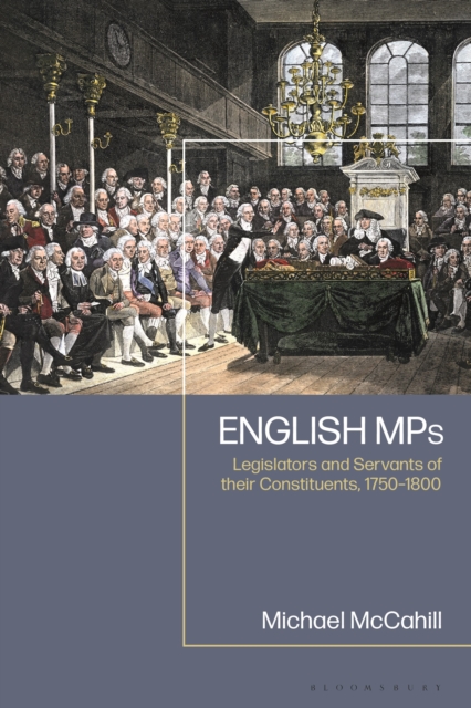 English MPs : Legislators and Servants of their Constituents, 1750-1800, Paperback / softback Book