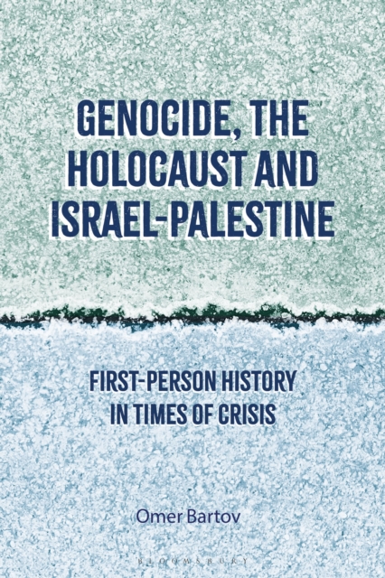 Genocide, the Holocaust and Israel-Palestine : First-Person History in Times of Crisis, Hardback Book