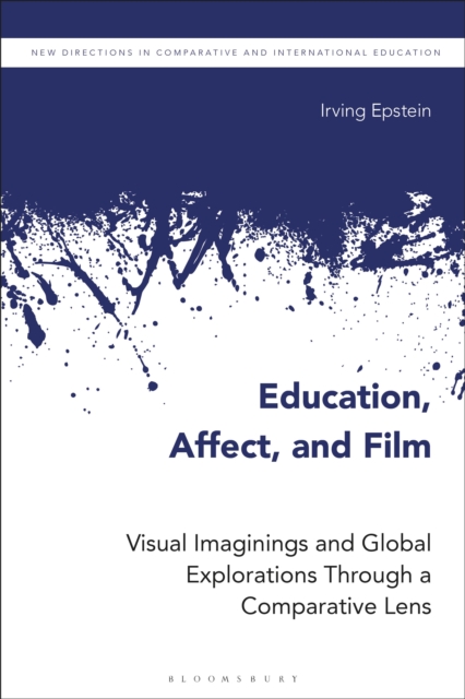 Education, Affect, and Film : Visual Imaginings and Global Explorations Through a Comparative Lens, Hardback Book