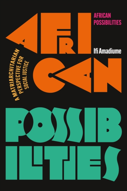 African Possibilities : A Matriarchitarian Perspective for Social Justice, Hardback Book