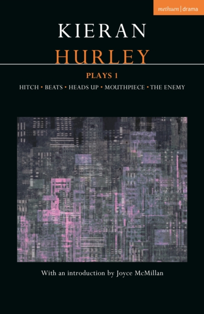 Kieran Hurley Plays 1 : Hitch; Beats; Heads Up; Mouthpiece; The Enemy, PDF eBook