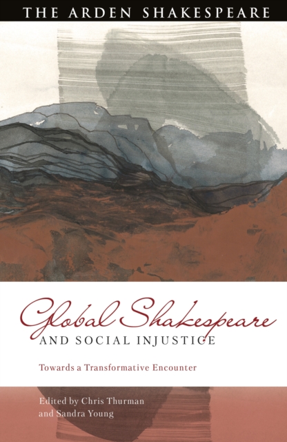 Global Shakespeare and Social Injustice : Towards a Transformative Encounter, EPUB eBook