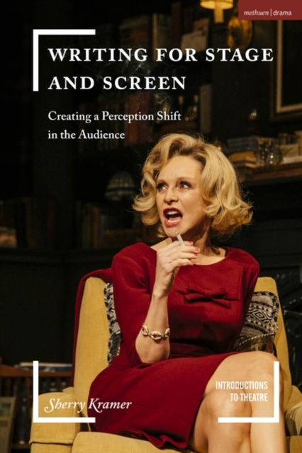 Writing for Stage and Screen : Creating a Perception Shift in the Audience, Paperback / softback Book