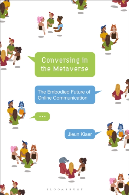 Conversing in the Metaverse : The Embodied Future of Online Communication, Hardback Book