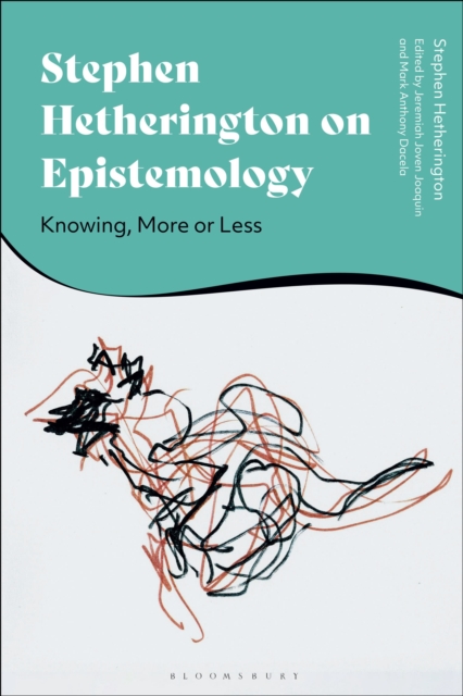 Stephen Hetherington on Epistemology : Knowing, More or Less, Hardback Book