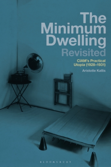 The Minimum Dwelling Revisited : CIAM's Practical Utopia (1928 31), PDF eBook