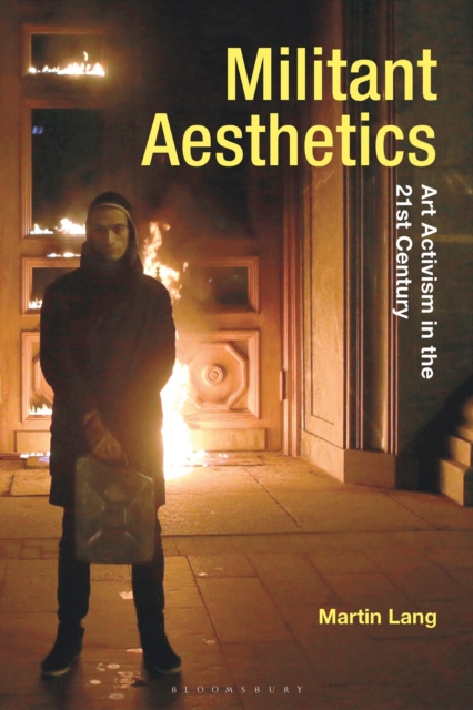 Militant Aesthetics : Art Activism in the 21st Century, Hardback Book
