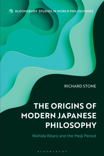 The Origins of Modern Japanese Philosophy : Nishida Kitaro and the Meiji Period, PDF eBook