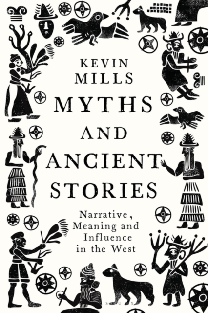 Myths and Ancient Stories : Narrative, Meaning and Influence in the West, Hardback Book