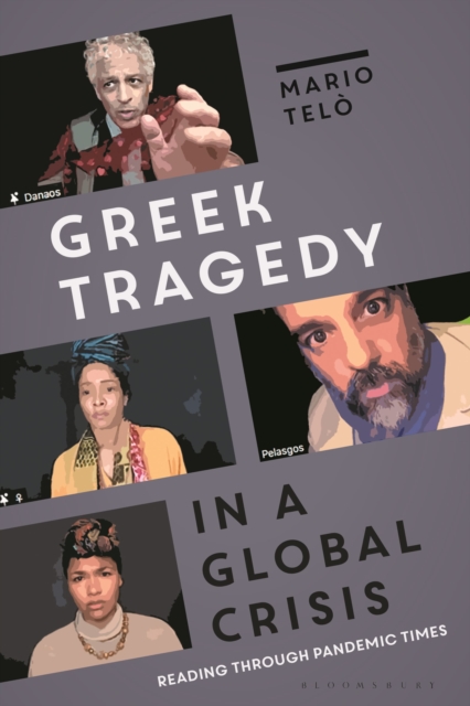 Greek Tragedy in a Global Crisis : Reading through Pandemic Times, Hardback Book