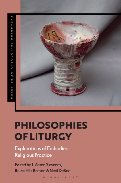 Philosophies of Liturgy : Explorations of Embodied Religious Practice, EPUB eBook