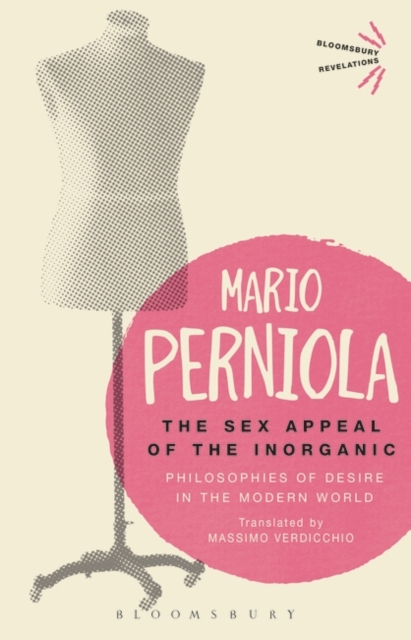 The Sex Appeal of the Inorganic : Philosophies of Desire in the Modern World, PDF eBook