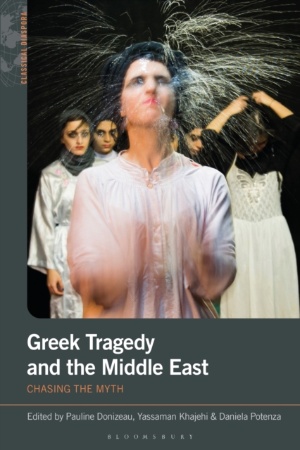 Greek Tragedy and the Middle East : Chasing the Myth, EPUB eBook