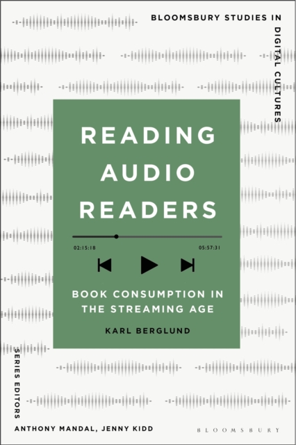 Reading Audio Readers : Book Consumption in the Streaming Age, EPUB eBook