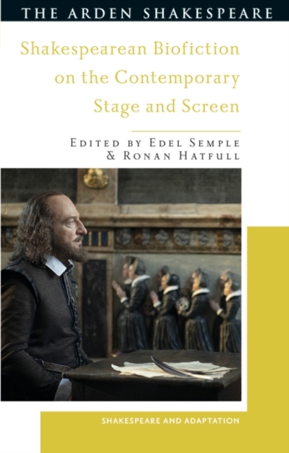 Shakespearean Biofiction on the Contemporary Stage and Screen, Hardback Book