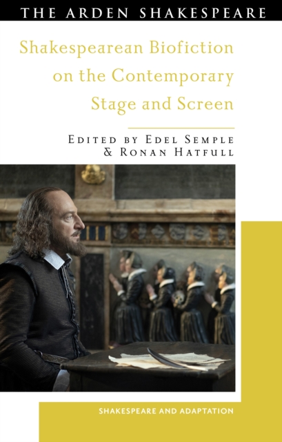 Shakespearean Biofiction on the Contemporary Stage and Screen, PDF eBook