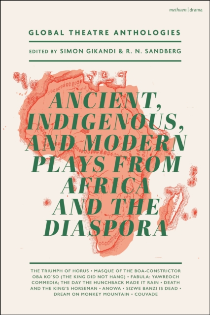 Global Theatre Anthologies: Ancient, Indigenous and Modern Plays from Africa and the Diaspora, PDF eBook