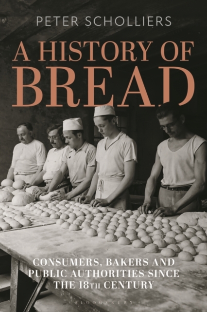 A History of Bread : Consumers, Bakers and Public Authorities since the 18th Century, Paperback / softback Book