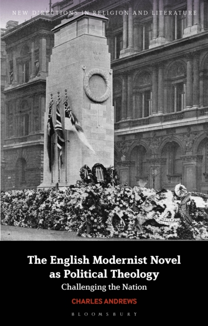 The English Modernist Novel as Political Theology : Challenging the Nation, PDF eBook