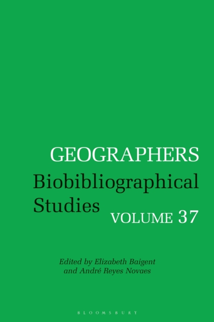 Geographers : Biobibliographical Studies, Volume 37, Paperback / softback Book