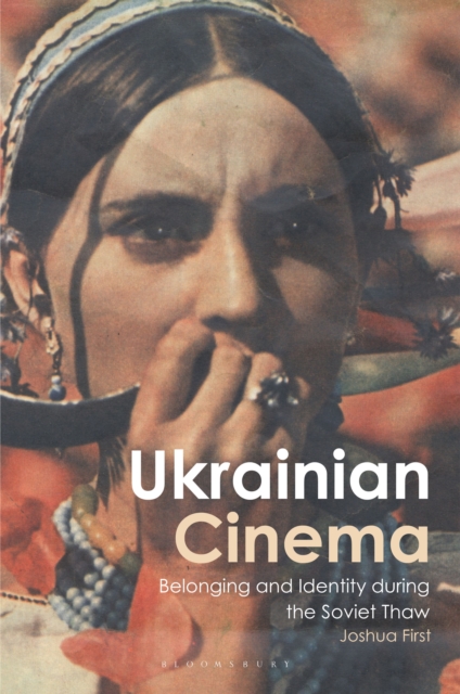 Ukrainian Cinema : Belonging and Identity during the Soviet Thaw, Paperback / softback Book