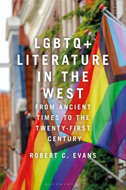 LGBTQ+ Literature in the West : From Ancient Times to the Twenty-First Century, Paperback / softback Book
