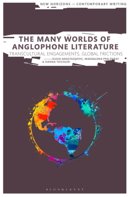 The Many Worlds of Anglophone Literature : Transcultural Engagements, Global Frictions, Hardback Book