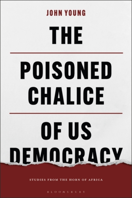 The Poisoned Chalice of US Democracy : Studies from the Horn of Africa, Paperback / softback Book