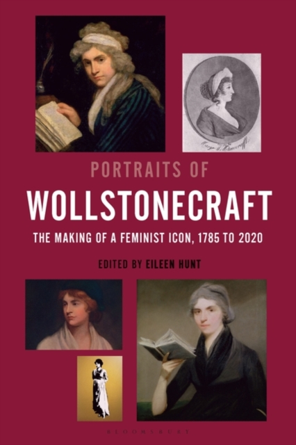Portraits of Wollstonecraft : The Making of a Feminist Icon, 1785 to 2020, PDF eBook