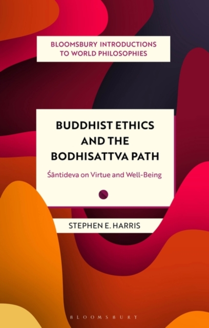 Buddhist Ethics and the Bodhisattva Path : Santideva on Virtue and Well-Being, Hardback Book