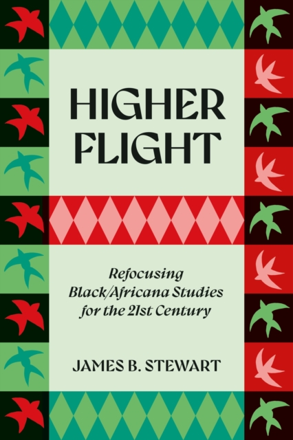Higher Flight : Refocusing Black/Africana Studies for the 21st Century, Paperback / softback Book