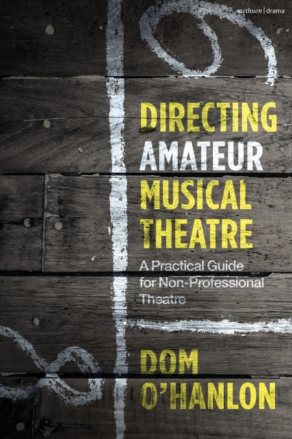 Directing Amateur Musical Theatre : A Practical Guide for Non-Professional Theatre, Paperback / softback Book