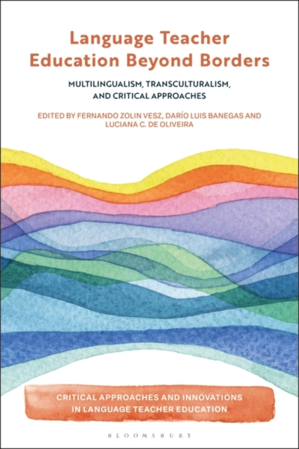 Language Teacher Education Beyond Borders : Multilingualism, Transculturalism, and Critical Approaches, Hardback Book