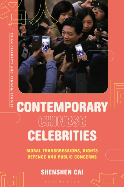 Contemporary Chinese Celebrities : Moral Transgressions, Rights Defence and Public Concerns, EPUB eBook