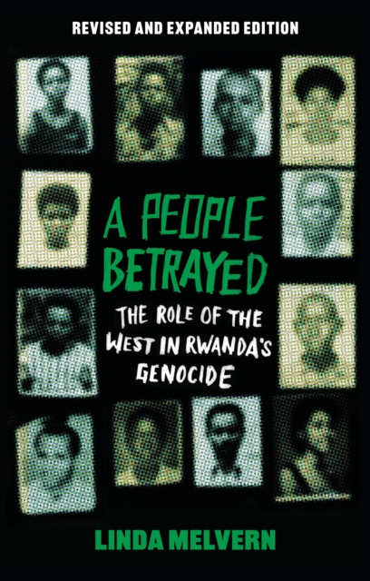 A People Betrayed : The Role of the West in Rwanda's Genocide, Revised and Expanded Edition, Paperback / softback Book