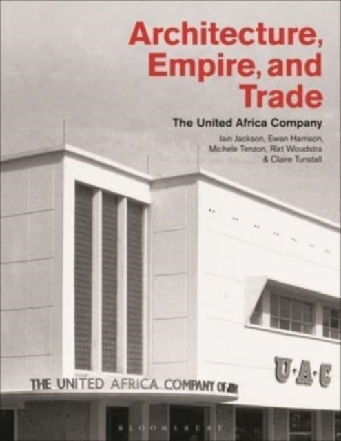 Architecture, Empire, and Trade : The United Africa Company, Hardback Book