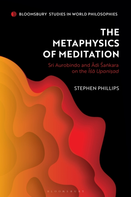 The Metaphysics of Meditation : Sri Aurobindo and Adi-Sakara on the Isa Upanisad, EPUB eBook