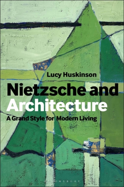 Nietzsche and Architecture : The Grand Style for Modern Living, Paperback / softback Book