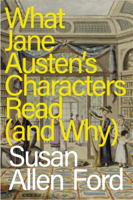 What Jane Austen's Characters Read (and Why), Paperback / softback Book