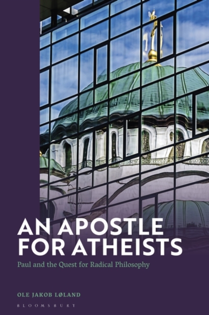 An Apostle for Atheists : Paul and the Quest for Radical Philosophy, Hardback Book