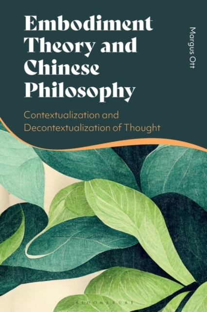 Embodiment Theory and Chinese Philosophy : Contextualization and Decontextualization of Thought, Hardback Book