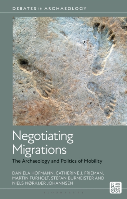 Negotiating Migrations : The Archaeology and Politics of Mobility, Hardback Book