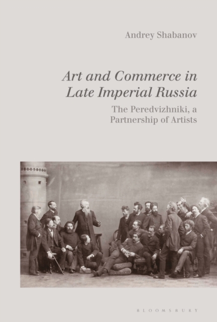 Art and Commerce in Late Imperial Russia : The Peredvizhniki, a Partnership of Artists, Paperback / softback Book