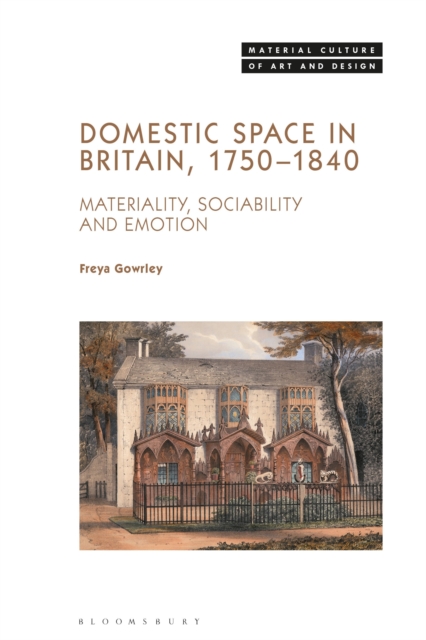 Domestic Space in Britain, 1750-1840 : Materiality, Sociability and Emotion, Paperback / softback Book
