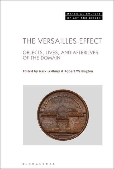 The Versailles Effect : Objects, Lives, and Afterlives of the Domaine, Paperback / softback Book