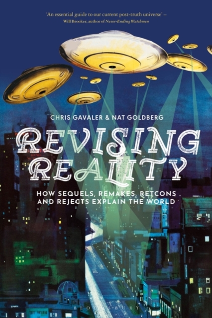 Revising Reality : How Sequels, Remakes, Retcons, and Rejects Explain the World, Hardback Book