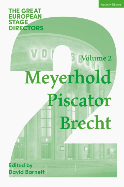 The Great European Stage Directors Volume 2 : Meyerhold, Piscator, Brecht, Paperback / softback Book