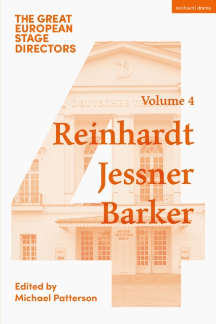 The Great European Stage Directors Volume 4 : Reinhardt, Jessner, Barker, Paperback / softback Book
