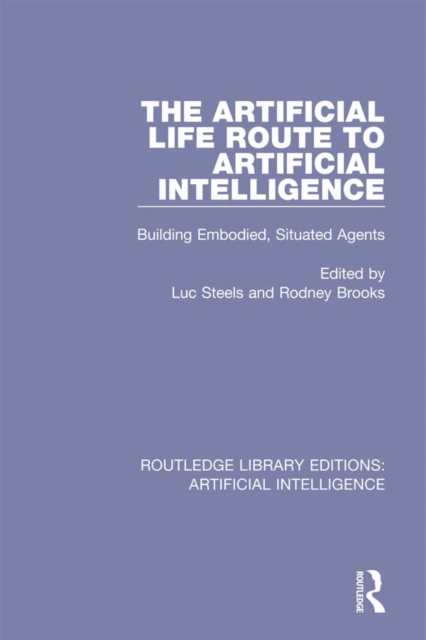 The Artificial Life Route to Artificial Intelligence : Building Embodied, Situated Agents, EPUB eBook